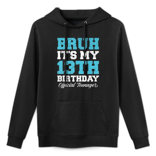 Bruh It's My 13th Birthday Officialnager 13th Birthday Kangaroo Pocket Hoodie