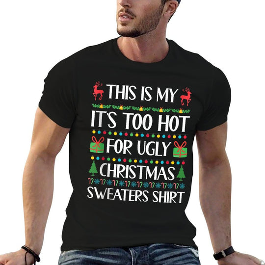 Too Hot for Ugly Christmas Sweater Funny Xmas Women Men  Cotton T-Shirt