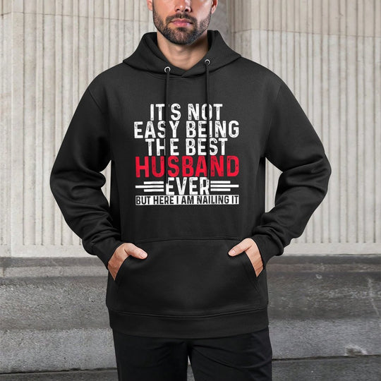 It&#39;s Not Easy Being The Best Husband Ever Funny Husband Breathable Fabric Hoodie
