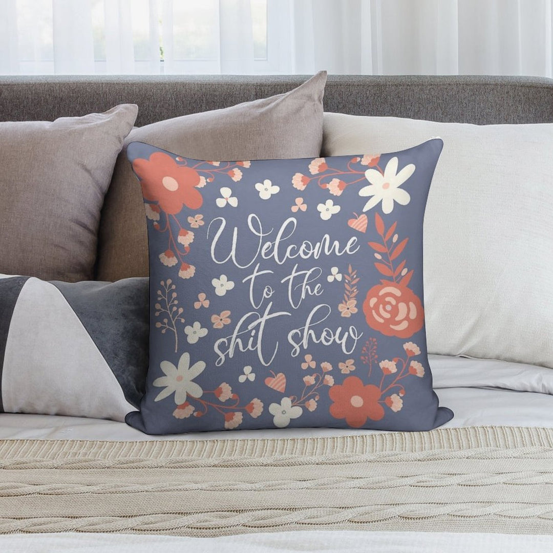Welcome To The Shit Show Soft Durable Construction Throw Pillow