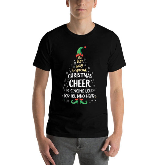 The Best Way To Spread Christmas Cheer Is Singing Loud ELF  Tagless Design T-Shirt