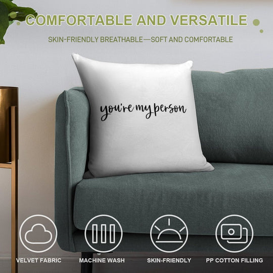 You're My Person. Soft Washable Throw Pillow