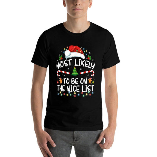 Most Likely To Be On The Nice List Funny Christmas Holiday Comfortable T-Shirt