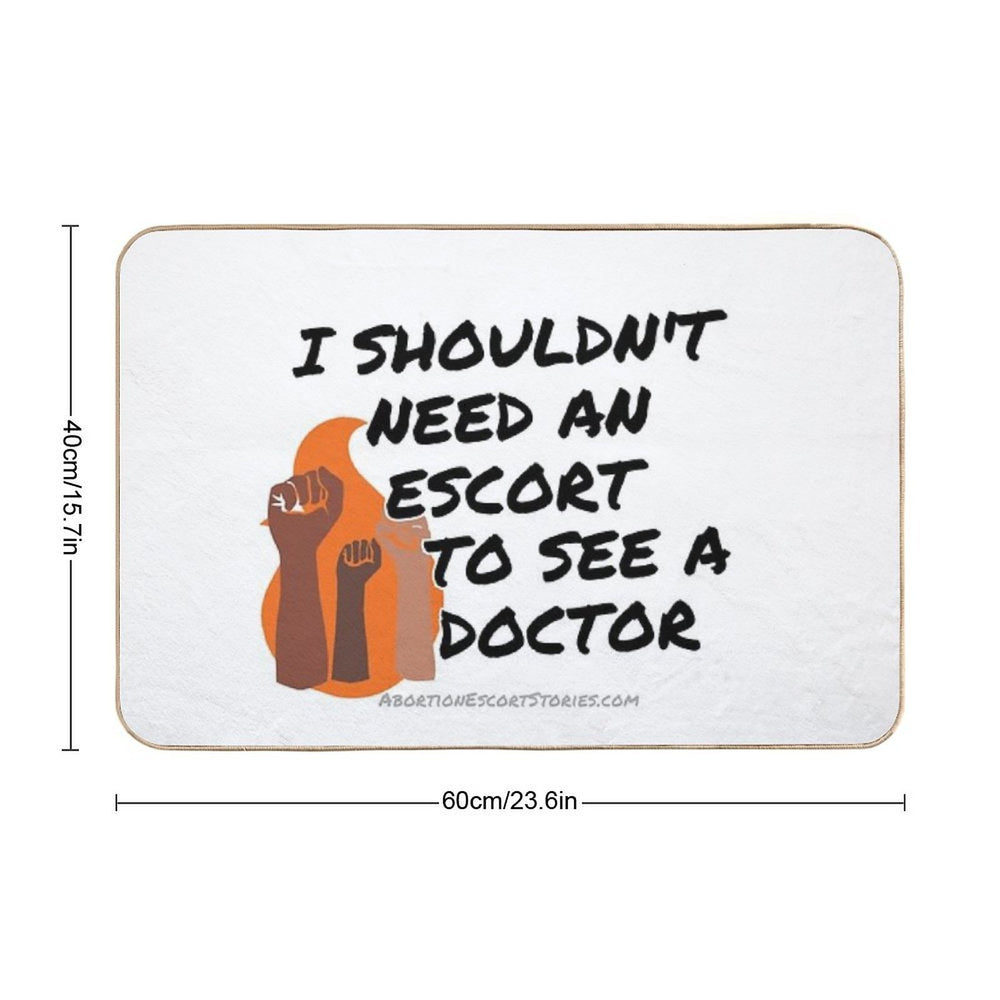 I Shouldn’t Need An Escort To See A Doctor – Raised Fists Design  High-Traffic Bath Mat