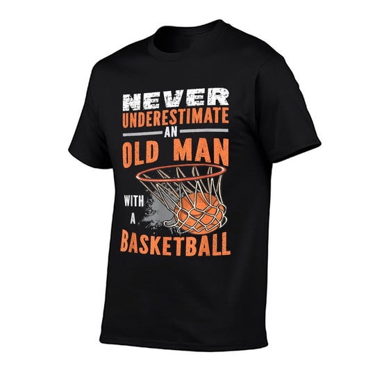 Never Underestimate An Old Man With A Basketball  Summer-ready Fabric T-Shirt
