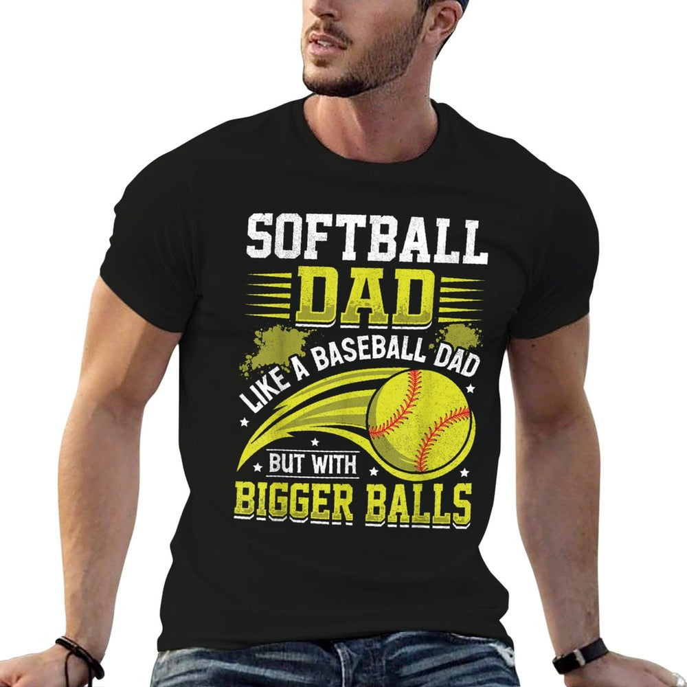 Softball Dad Like Baseball But With Bigger Balls Fathers Day  Rolled Sleeves T-Shirt