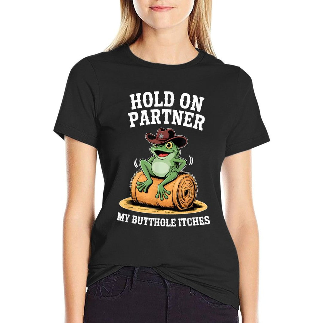 Hold On Partner My Butthole Itches Funny Frog Humor Meme  Trendy Pattern T-Shirt