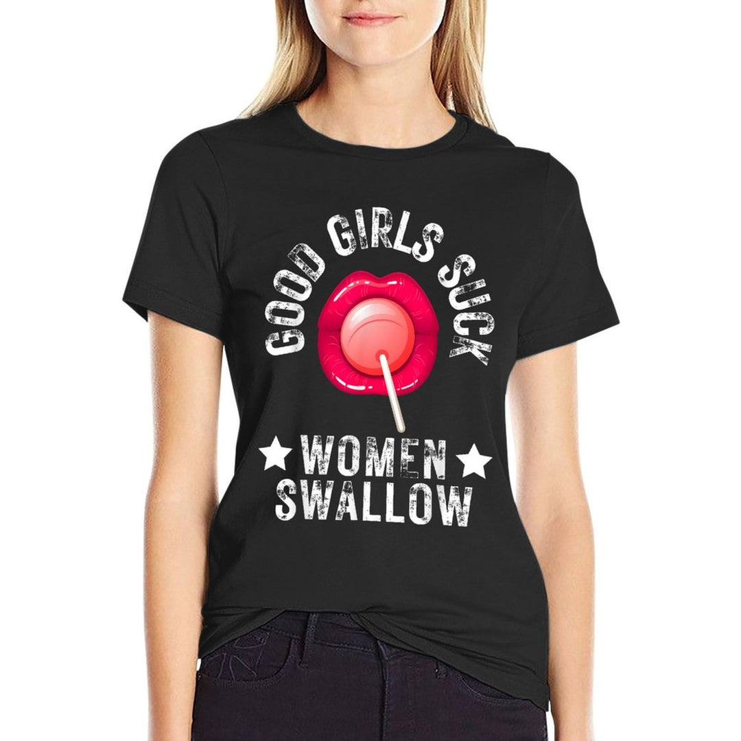 Good Girls Suck Women Swallow Funny Meme Joke For Him Mens  Moisture-wicking T-Shirt