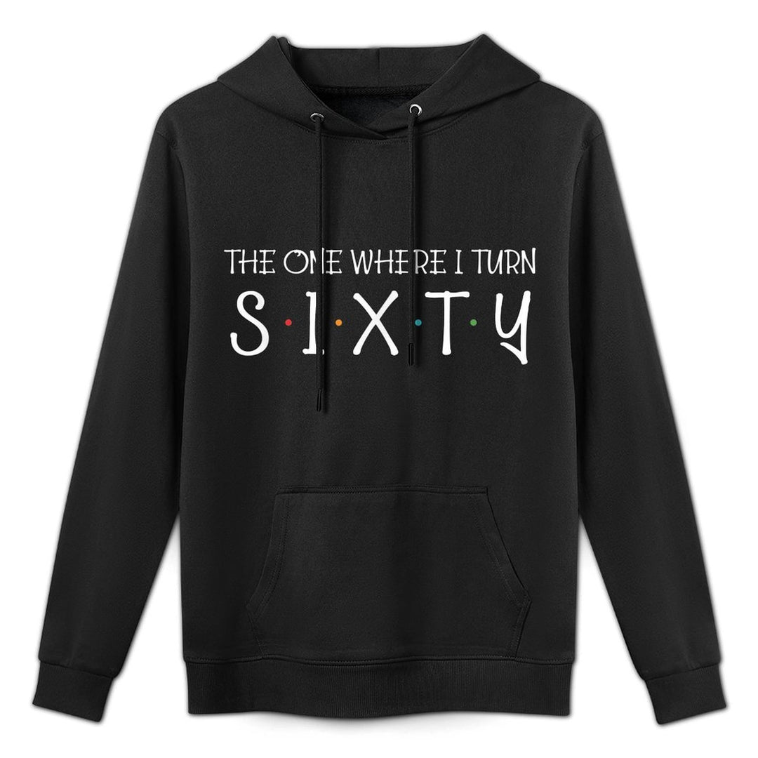 The One Where I Turn Sixty Funny 60th Birthday Party Medium-Weight Fabric Hoodie