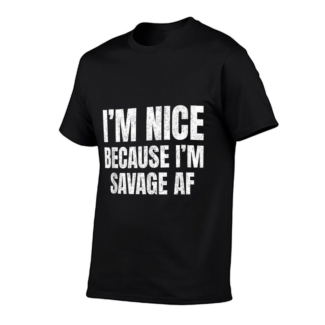 I’m Nice Because I’m Savage AF Funny Gym Workout Meme Saying  Tagless Design T-Shirt