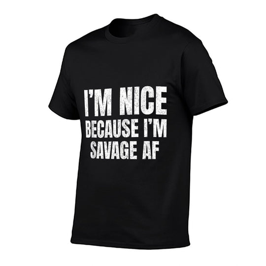 I’m Nice Because I’m Savage AF Funny Gym Workout Meme Saying  Tagless Design T-Shirt