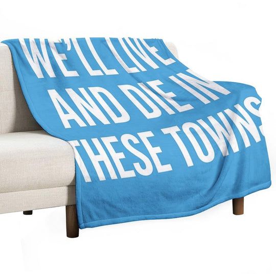 We’ll Live And Die in These Towns Coventry City Sky Blues Football Quote Durable Throw Blanket