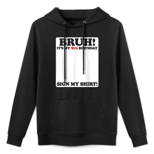 Bruh It&#39;s My 9th Birthday Sign My 9 Years Old Party Medium-Weight Fabric Hoodie
