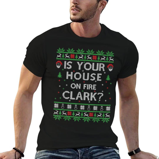 Is Your House on Fire Clark Ugly Christmas Holiday Gift  Fade-proof Color T-Shirt