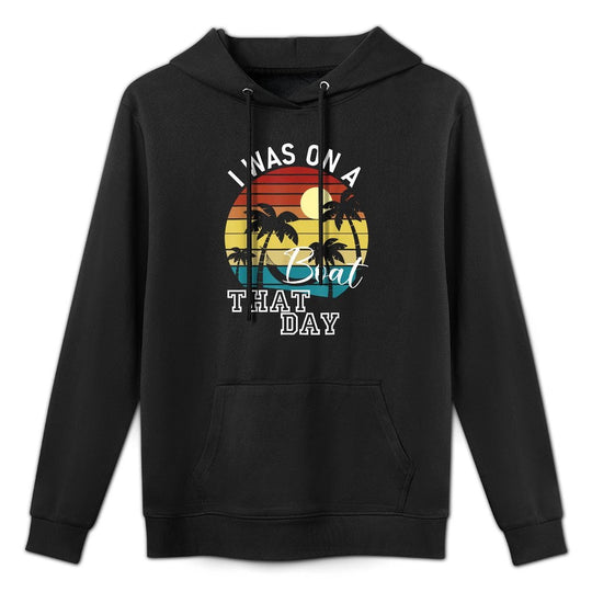 I Was On A Boat That Day Country Music Durable Construction Hoodie