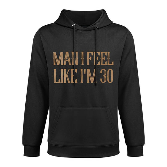 Womens Man I Feel Like I'm 30, Western 30th Birthday, 30th Birthday All-Day Comfort Hoodie