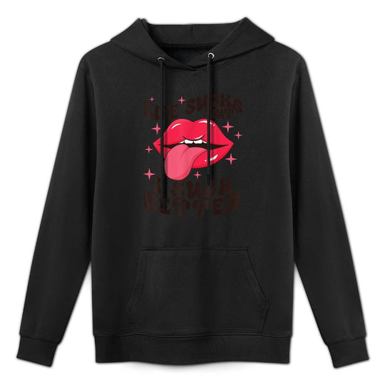 Life Sucks But I Suck Better Pilling-Resistant Hoodie