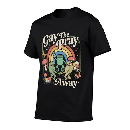 Gay The Pray Away Rainbow Funny Meme Frogs LGBT Pride LGBTQ  High-quality Stitching T-Shirt
