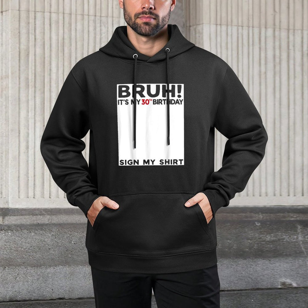 Bruh It's My 30th Birthday Sign My 30 Years Old Bday Relaxed Fit Hoodie