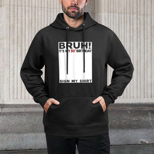 Bruh It's My 30th Birthday Sign My 30 Years Old Bday Relaxed Fit Hoodie
