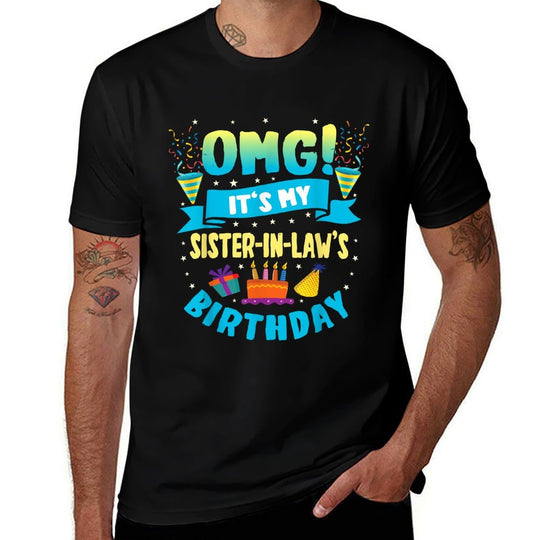 OMG Its My Sister in Law Birthday  Relaxed-fit T-Shirt