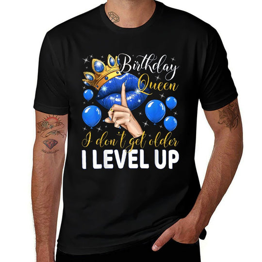 Birthday Queen I Dont Get Older I Level Up Birthday Party  Quick-drying T-Shirt