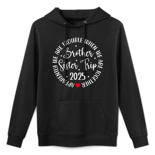 Brother Sister Trip 2025 Were Trouble Together Vacation Shrink-Resistant Hoodie