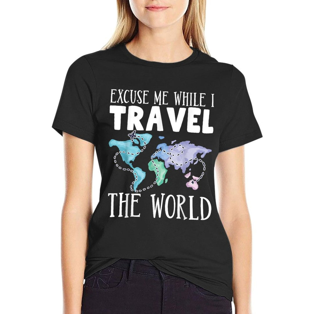 Excuse Me While I Travel The World  Stretchy T-Shirt
