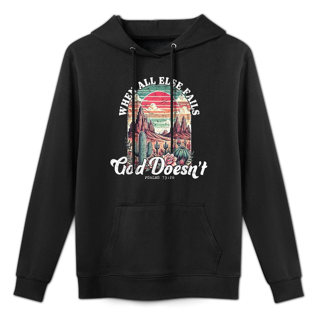 When All Else Fails God Doesn’t Psalms 73 26 Versatile Streetwear Hoodie