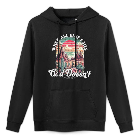 When All Else Fails God Doesn’t Psalms 73 26 Versatile Streetwear Hoodie