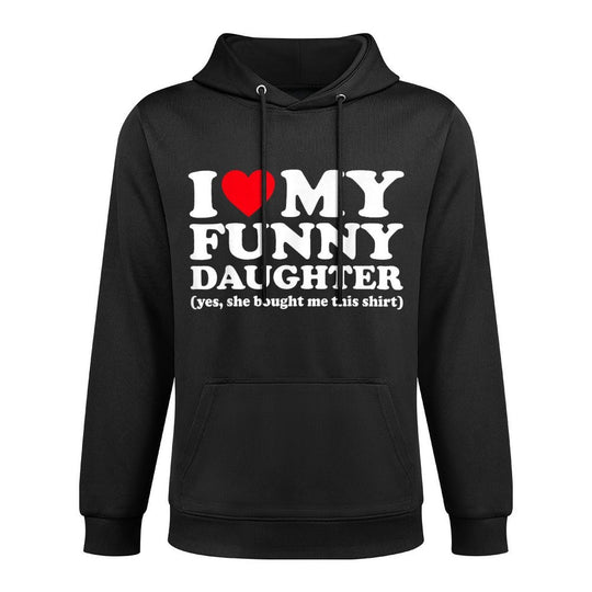 I Love My Funny Daughter Yes She Bought Me This Shirt Moisture-Wicking Hoodie