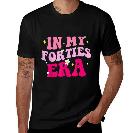 In My Forties Era In My 40's Era 40th Birthday 40 Years Old  Summer-ready Fabric T-Shirt