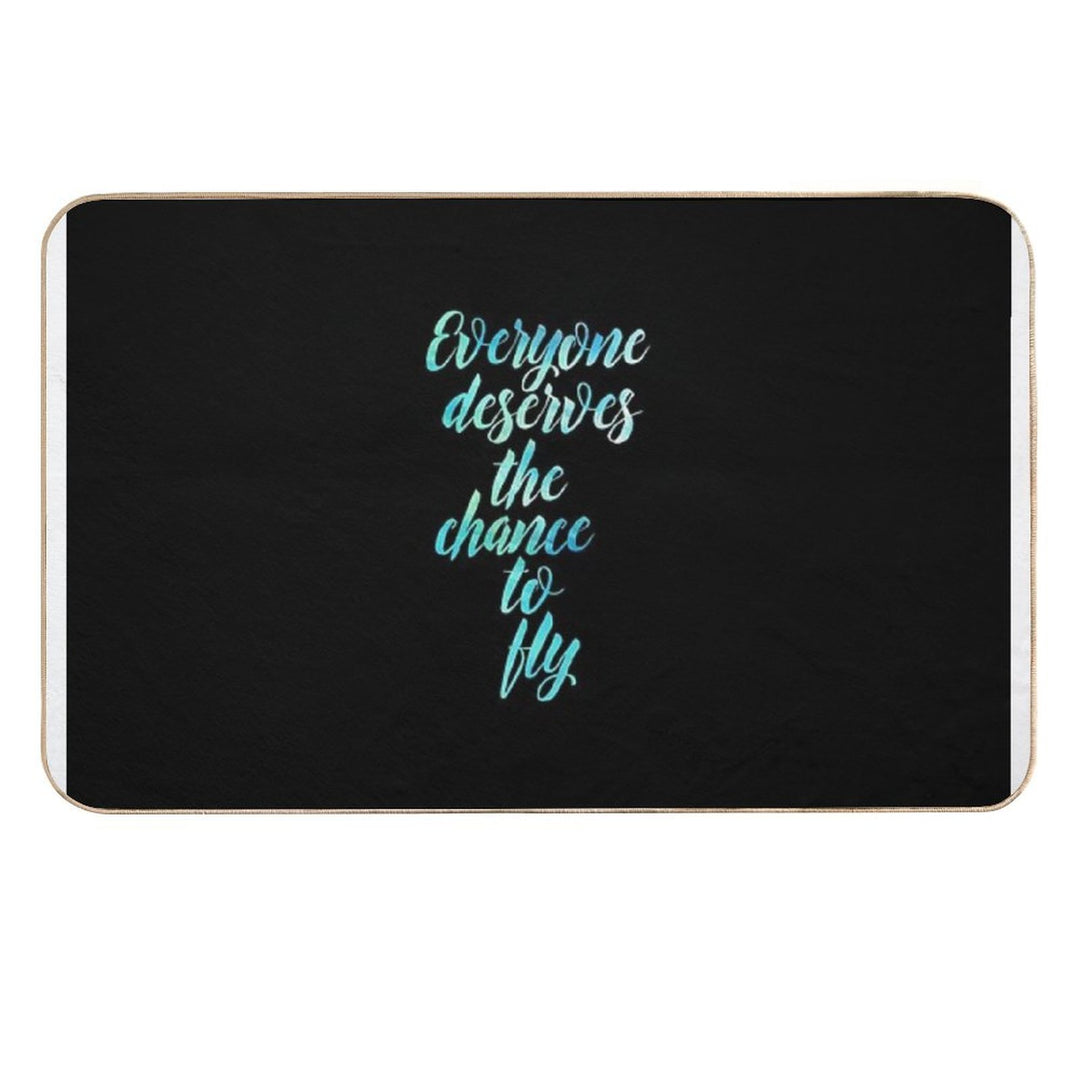 Everyone Deserves The Chance to Fly  Easy To Clean Bath Mat