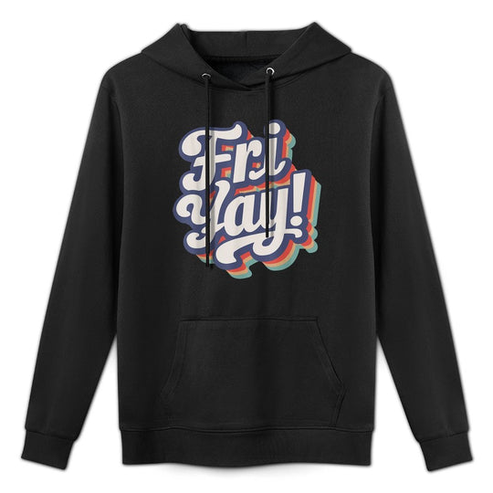 Happy Fri-Yay Funny Teachers Weekend Day of The Week Teacher Men Women Girls Kids Casual Wear Hoodie