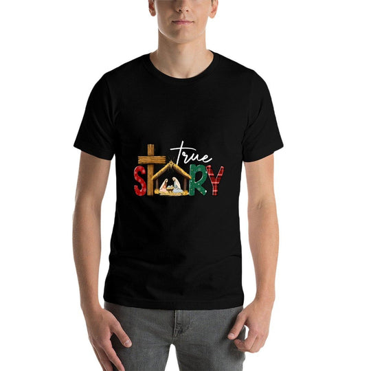 True Story Nativity Christmas Jesus Xmas Catholic Christian Comfortable T-Shirt