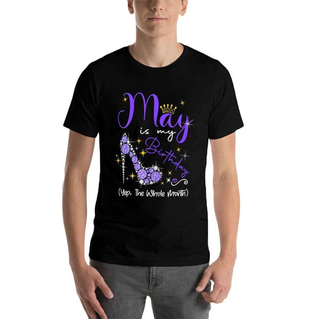 May Is My Birthday Month Yep The Whole Month Heel High Gifts  Tagless Design T-Shirt