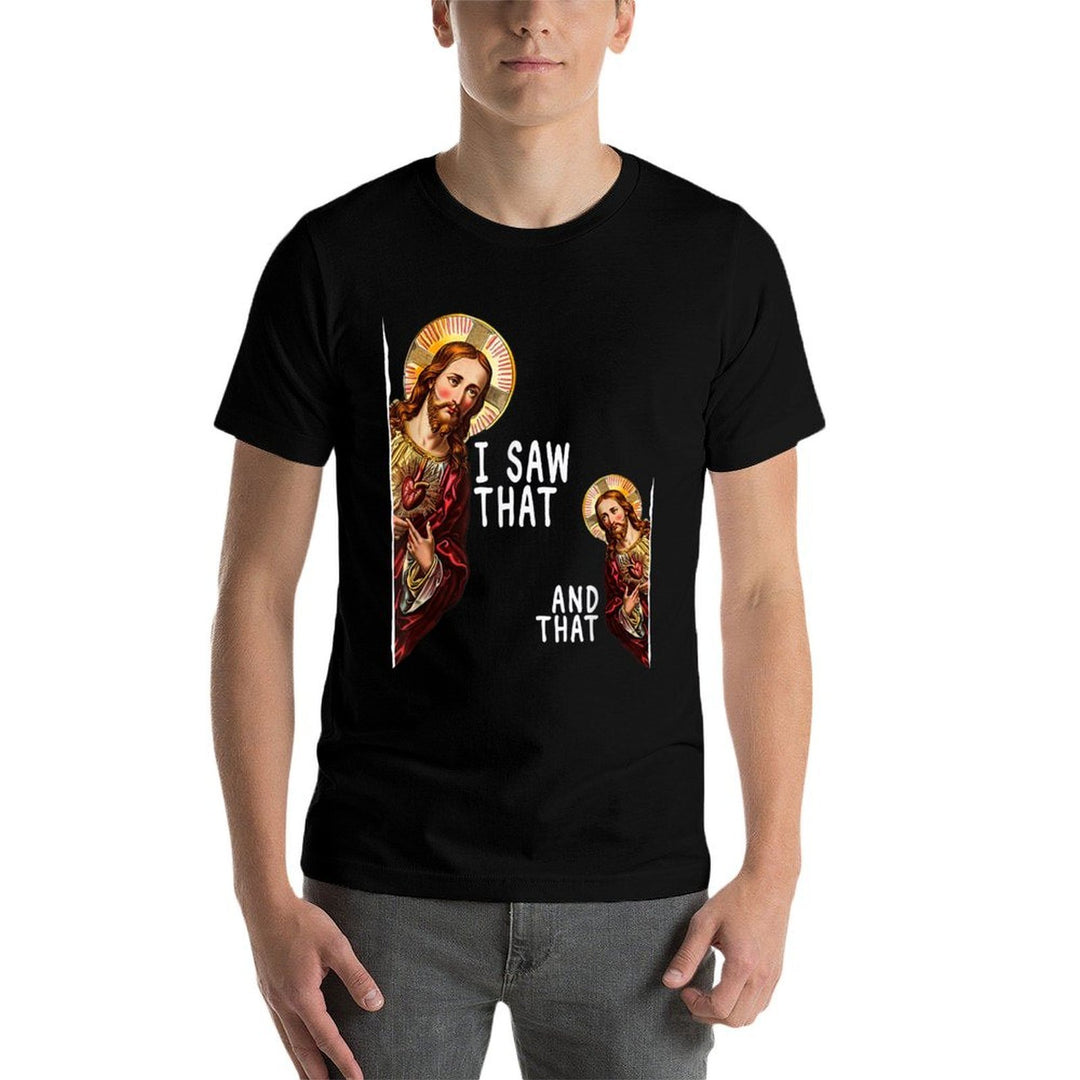 I Saw That And That Christ God Religious Jesus Funny Meme  Moisture-wicking T-Shirt