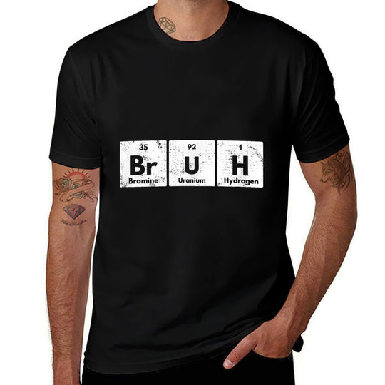 Bruh Funny Periodic Table Elements Chemistry Sarcastic Retro  Versatile T-Shirt