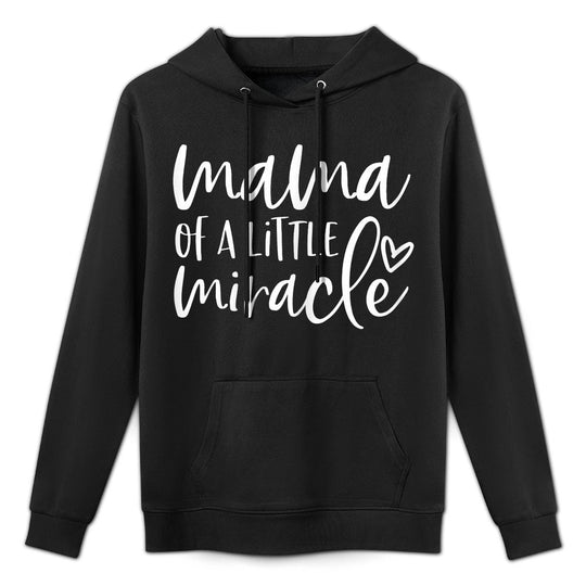 Womens Preemie NICU IVF Mom  Mama of A Little Miracle Gift Easy Care Hoodie