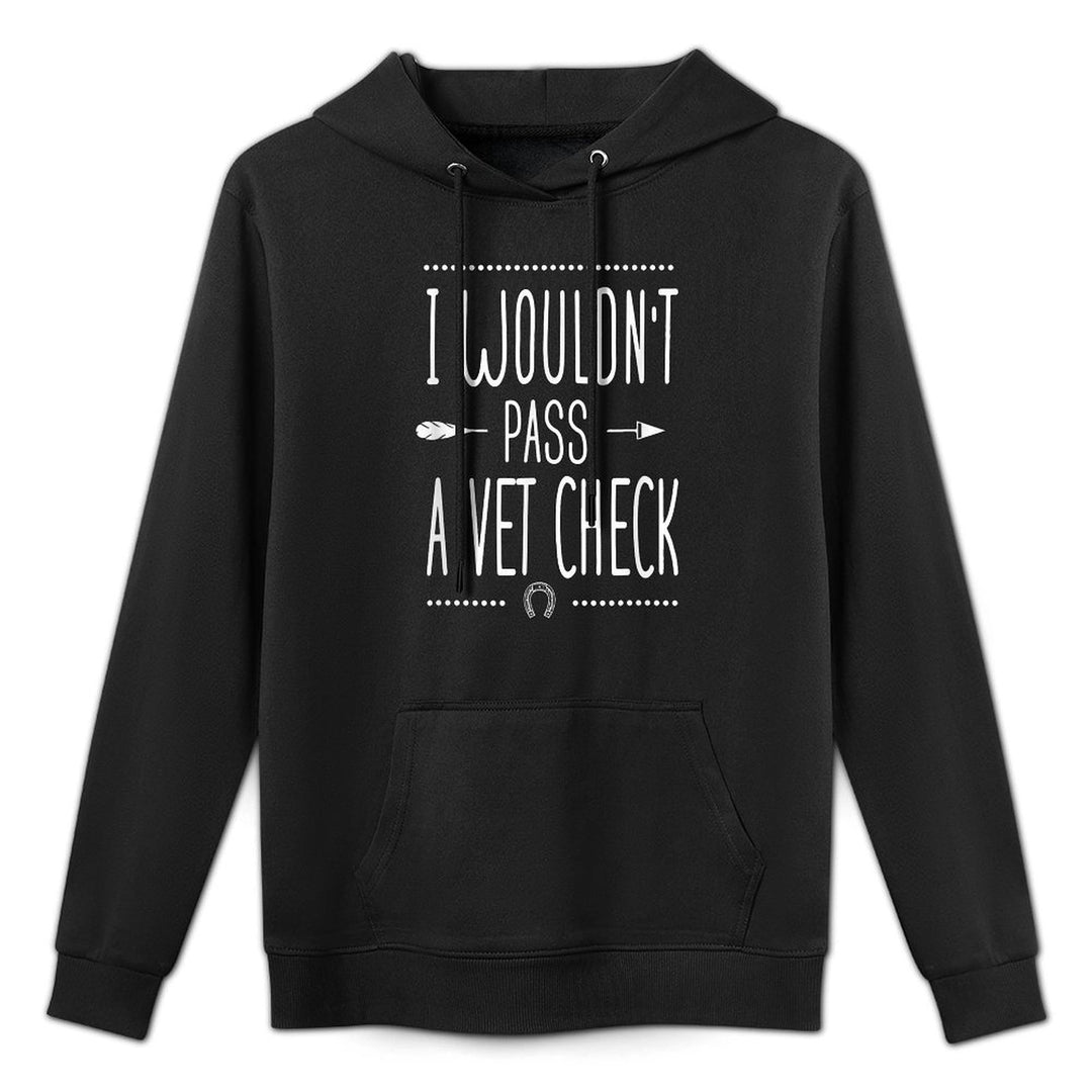 I Wouldnt Pass A Vet Check Funny Equestrian Horses Lovers Cotton-Polyester Blend Hoodie