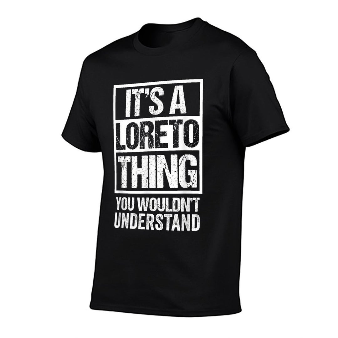 Its A Loreto Thing You Wouldnt Understand First Name  Polyester Blend T-Shirt