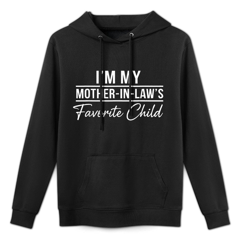 Im My Mother in Laws Favorite Child Funny Family Humor All-Day Comfort Hoodie