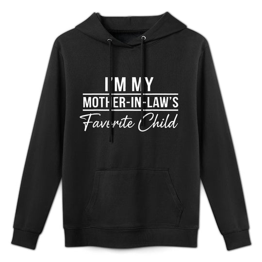 Im My Mother in Laws Favorite Child Funny Family Humor All-Day Comfort Hoodie