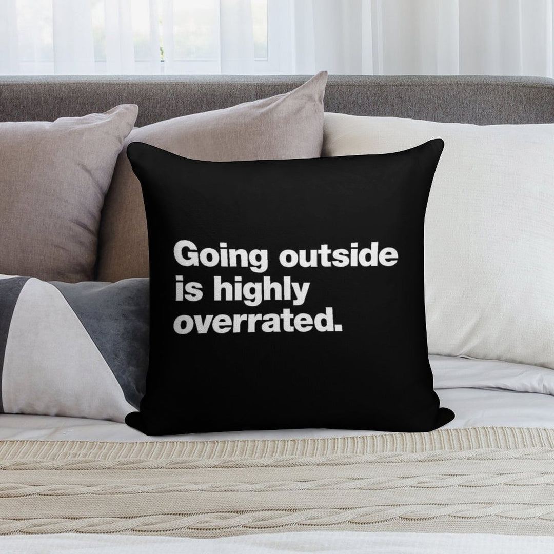 Going Outside Is Highly Overrated Soft Gift Ready Throw Pillow