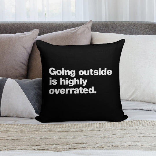 Going Outside Is Highly Overrated Soft Gift Ready Throw Pillow
