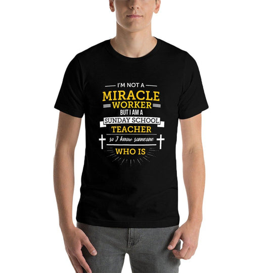 Funny Sunday School Teacher Miracle Worker  Relaxed-fit T-Shirt