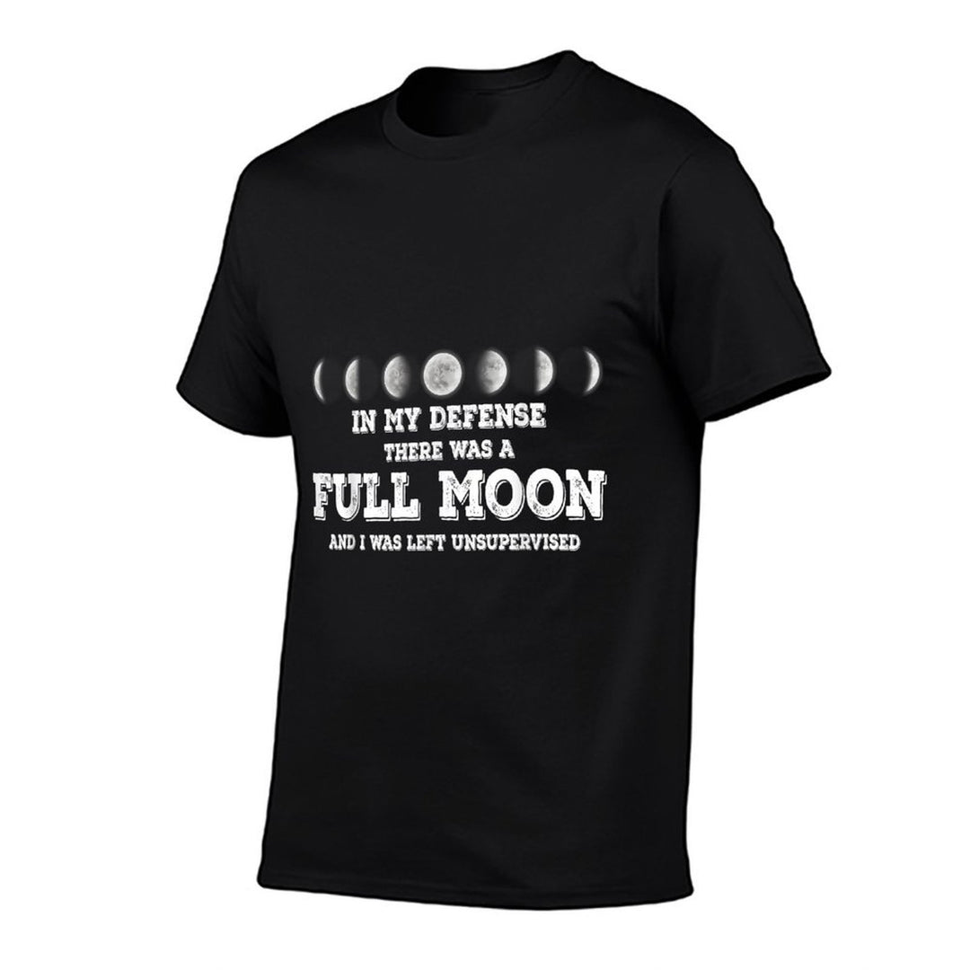 In My Defense There Was A Full Moon  Quick-drying T-Shirt