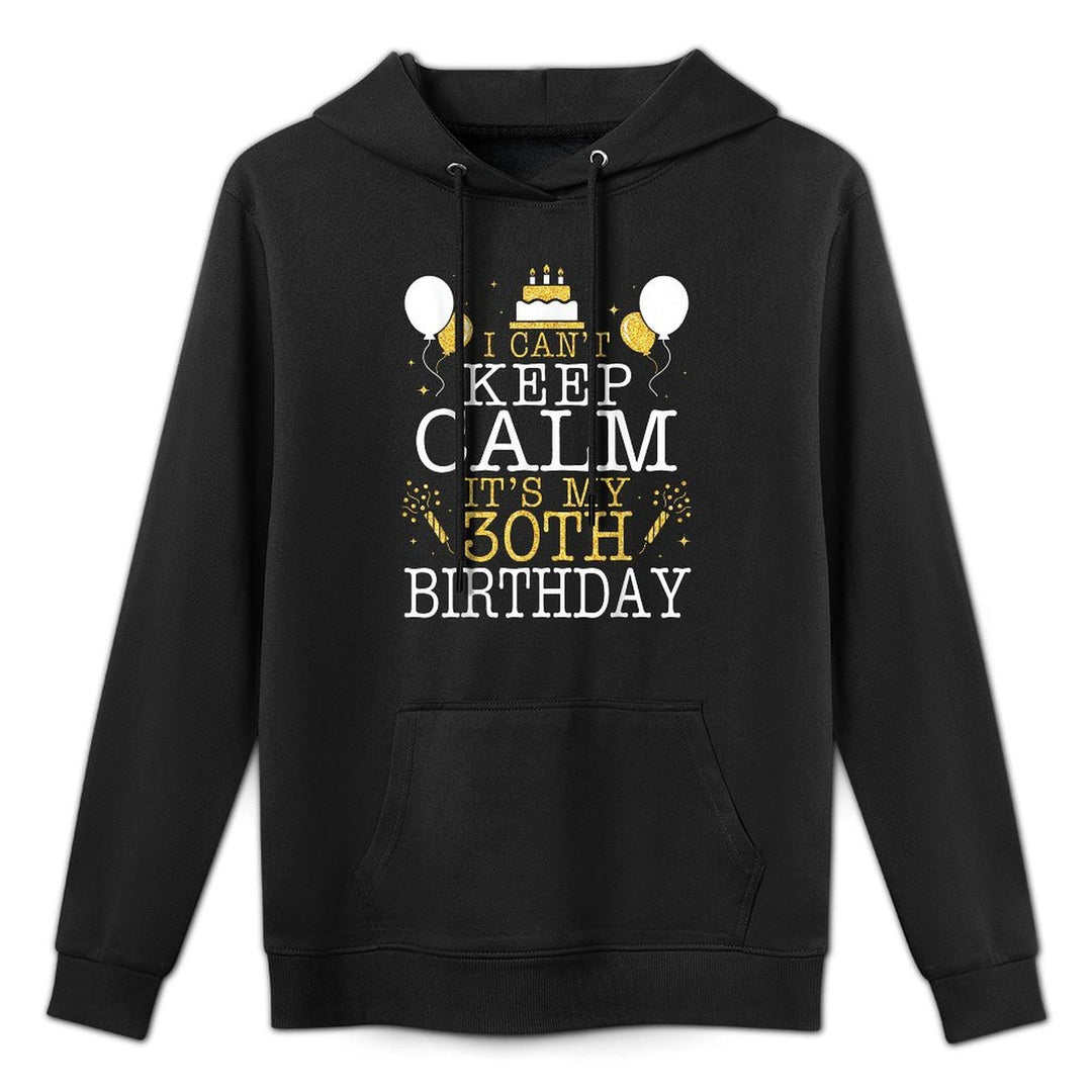 Balloons And Cake I Can't Keep Calm It's My 30th Birthday Breathable Fabric Hoodie