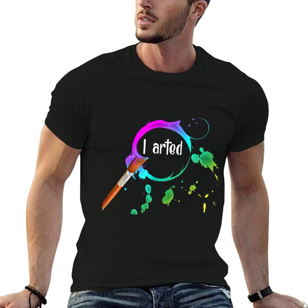 I Arted Funny Art Lover Paint Brush Colorful Graphic Artist  Summer-ready Fabric T-Shirt