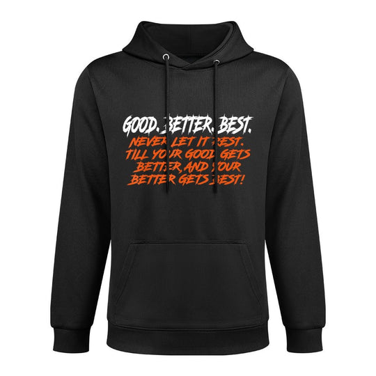 Good Better Best Never Let It Rest Till Your Good Gets Layering Staple Hoodie